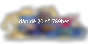 dàn đề 20 số 789bet
